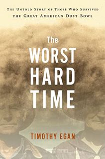 [Get] EPUB KINDLE PDF EBOOK The Worst Hard Time: The Untold Story of Those Who Survived the Great Am