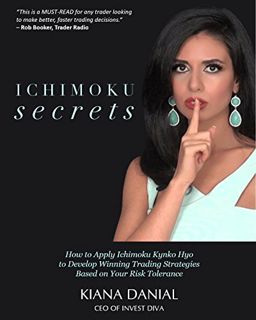 Read EPUB KINDLE PDF EBOOK Ichimoku Secrets: A 100 Page FAST & EASY Guide on How to Apply Ichimoku K