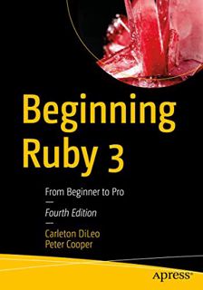 [ACCESS] EPUB KINDLE PDF EBOOK Beginning Ruby 3: From Beginner to Pro by  Carleton DiLeo,Peter Coope
