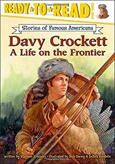 Get [EBOOK EPUB KINDLE PDF] Davy Crockett: A Life on the Frontier (Ready-to-Read Level 3) (Ready-to-