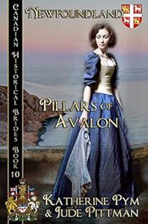 Get EBOOK EPUB KINDLE PDF Pillars of Avalon: Newfoundland (Canadian Historical Brides Book 5) by Kat