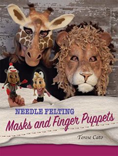 Get [EBOOK EPUB KINDLE PDF] Needle Felting Masks And Finger Puppets by  Terese Cato 🖊️