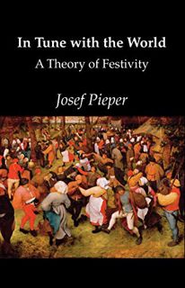 VIEW [KINDLE PDF EBOOK EPUB] In Tune With The World by  Josef Pieper 📬
