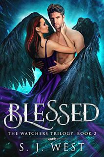 [READ] EBOOK EPUB KINDLE PDF Blessed (Book 2, The Watchers Trilogy) by  S.J. West 🗃️