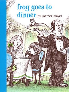 ACCESS PDF EBOOK EPUB KINDLE Frog Goes to Dinner (A Boy, a Dog, and a Frog) by  Mercer Mayer &  Merc