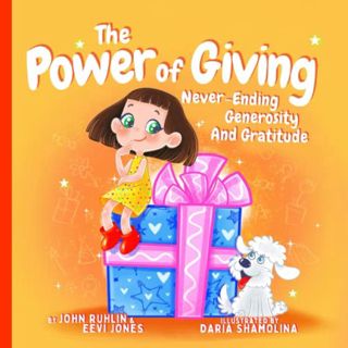 [GET] [PDF EBOOK EPUB KINDLE] The Power Of Giving: Never-Ending Generosity And Gratitude by  John Ru