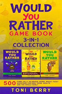 VIEW EPUB KINDLE PDF EBOOK Would You Rather Game Book 3-in-1 Collection: 500 Funny, Silly, Hilarious