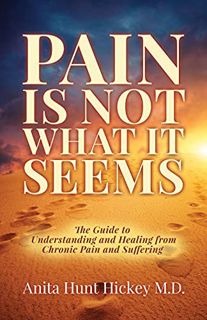 Read [EBOOK EPUB KINDLE PDF] Pain Is Not What It Seems: The Guide to Understanding and Healing from