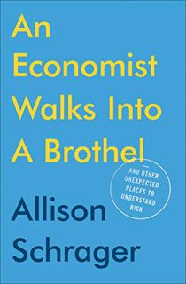 [READ] [EBOOK EPUB KINDLE PDF] An Economist Walks into a Brothel: And Other Unexpected Places to Und