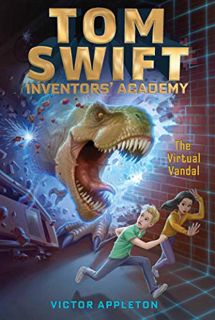 GET [KINDLE PDF EBOOK EPUB] The Virtual Vandal (4) (Tom Swift Inventors' Academy) by  Victor Appleto