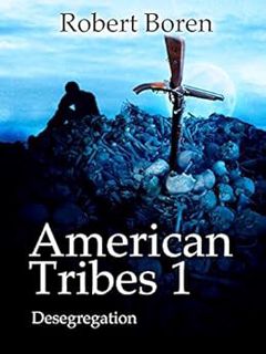 Get EPUB KINDLE PDF EBOOK American Tribes 1: Desegregation by Robert Boren 📝