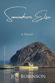 VIEW [KINDLE PDF EBOOK EPUB] Somewhere Else: A Novel by  Joe Robinson 💙