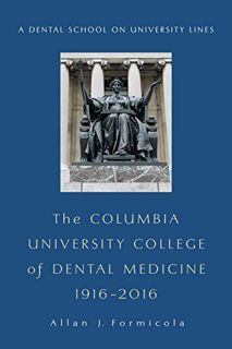 [VIEW] [EPUB KINDLE PDF EBOOK] The Columbia University College of Dental Medicine, 1916–2016: A Dent