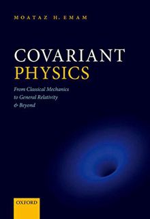GET KINDLE PDF EBOOK EPUB Covariant Physics: From Classical Mechanics to General Relativity and Beyo