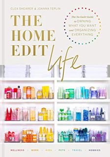 ACCESS EBOOK EPUB KINDLE PDF The Home Edit Life: The No-Guilt Guide to Owning What You Want and Orga