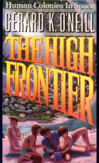 [VIEW] EBOOK EPUB KINDLE PDF The High Frontier: Human Colonies In Space by  Gerard O'Neill,Donald Da