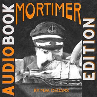 [ACCESS] PDF EBOOK EPUB KINDLE Mortimer by  M.W. Cedars,Mike Drew,Bottle Boat Publishing 🖍️