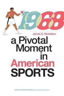 [VIEW] [EBOOK EPUB KINDLE PDF] 1968: A Pivotal Moment in American Sports (Sports & Popular Culture)