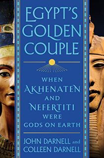 READ [EBOOK EPUB KINDLE PDF] Egypt's Golden Couple: When Akhenaten and Nefertiti Were Gods on Earth
