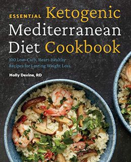 GET EBOOK EPUB KINDLE PDF Essential Ketogenic Mediterranean Diet Cookbook: 100 Low-Carb, Heart-Healt