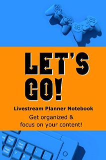 GET [KINDLE PDF EBOOK EPUB] Let's Go! Livestream Planner Notebook (6"X9"): Streamer Journal with twi