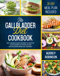[GET] EPUB KINDLE PDF EBOOK No Gallbladder Diet Cookbook: 200+ Quick & Easy Recipes to Soothe Your D