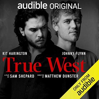 READ [EPUB KINDLE PDF EBOOK] True West by  Sam Shepard,Kit Harington,Johnny Flynn,Audible Originals