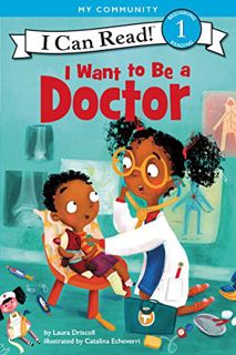 [Get] [EBOOK EPUB KINDLE PDF] I Want to Be a Doctor (I Can Read Level 1) by  Laura Driscoll &  Catal