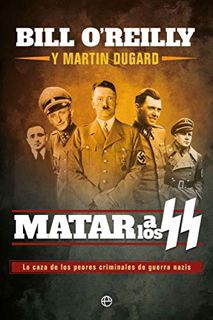 View [EPUB KINDLE PDF EBOOK] Matar a los SS: La caza de los peores criminales de guerra nazis (Histo