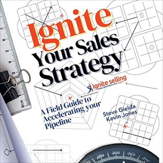 [View] [EPUB KINDLE PDF EBOOK] Ignite Your Sales Strategy: A Field Guide to Accelerating Your Pipeli