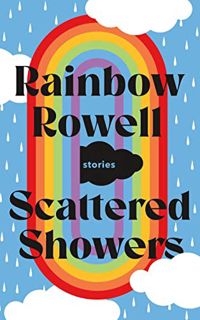 READ EPUB KINDLE PDF EBOOK Scattered Showers: Stories by  Rainbow Rowell 📰
