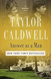 [GET] [KINDLE PDF EBOOK EPUB] Answer as a Man: A Novel by Taylor Caldwell 💑