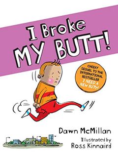 [GET] EPUB KINDLE PDF EBOOK I Broke My Butt! The Cheeky Sequel to the International Bestseller I Nee