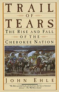 [VIEW] [EPUB KINDLE PDF EBOOK] Trail of Tears: The Rise and Fall of the Cherokee Nation by  John Ehl