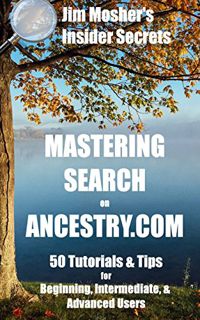 [READ] PDF EBOOK EPUB KINDLE Insider Secrets: Mastering Search on Ancestry.com: 50 Tutorials & Tips