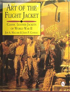 VIEW [PDF EBOOK EPUB KINDLE] Art of the Flight Jacket: Classic Leather Jackets of World War II (Schi