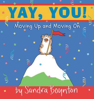 [ACCESS] EBOOK EPUB KINDLE PDF Yay, You! : Moving Up and Moving On by  Sandra Boynton &  Sandra Boyn