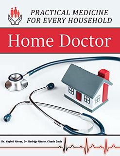 [Access] [EBOOK EPUB KINDLE PDF] Home Doctor - Practical Medicine for Every Household by  Claude Dav