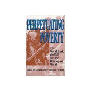 [READ] [EBOOK EPUB KINDLE PDF] Perpetuating Poverty: The World Bank, the IMF, and the Developing Wor