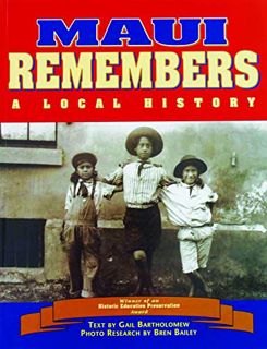 [Get] [EPUB KINDLE PDF EBOOK] Maui Remembers: A Local History by  Gail Bartholomew &  Bren Bailey ☑️