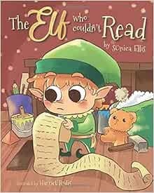 [ACCESS] [PDF EBOOK EPUB KINDLE] The Elf Who Couldn't Read by Sonica Ellis,Harriet Rodis 📋