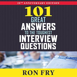[Access] PDF EBOOK EPUB KINDLE 101 Great Answers to the Toughest Interview Questions by  Ron Fry &