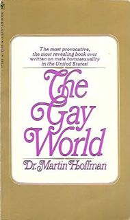 [GET] [PDF EBOOK EPUB KINDLE] The Gay World by  Dr. Martin Hoffman 📤