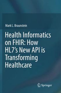 [READ] [EBOOK EPUB KINDLE PDF] Health Informatics on FHIR: How HL7's New API is Transforming Healthc