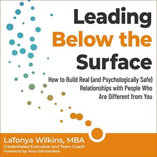 [ACCESS] [KINDLE PDF EBOOK EPUB] Leading Below the Surface: How to Build Real (and Psychologically S