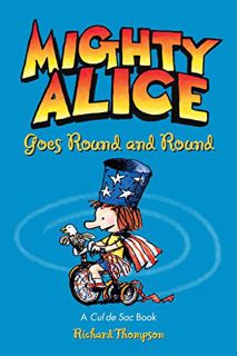 Read [EPUB KINDLE PDF EBOOK] Mighty Alice Goes Round and Round: A Cul de Sac Book (Volume 6) by  Ric