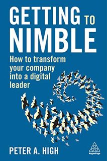 ACCESS [KINDLE PDF EBOOK EPUB] Getting to Nimble: How to Transform Your Company into a Digital Leade