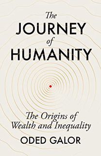 ACCESS [EPUB KINDLE PDF EBOOK] The Journey of Humanity: The Origins of Wealth and Inequality by  Ode