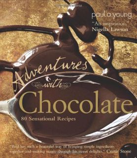 VIEW [EPUB KINDLE PDF EBOOK] Adventures with Chocolate: 80 Sensational Recipes by  Paul A. Young 📍