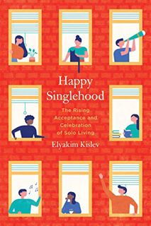 [View] [EBOOK EPUB KINDLE PDF] Happy Singlehood: The Rising Acceptance and Celebration of Solo Livin